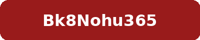 BK8NOHU365